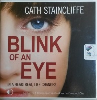 Blink of an Eye - In a heartbeat, Life changes written by Cath Staincliffe performed by Julia Franklin on CD (Unabridged)